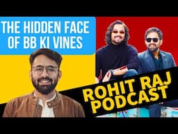 Dhindora, BB KI VINES and More - ROHIT RAJ Podcast