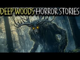 4 DEEP WOODS HORROR STORIES THAT WILL GIVE YOU NIGHTMARES!