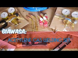 GIAWASA | Unboxing ~ Acetylene Gas Welding Kit