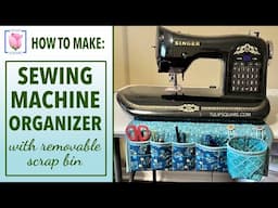 How to Make a Sewing Machine Organizer ✿ Easy Beginner Friendly Quilting Sewing Tutorial Sew-Along ✿