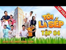 Tôi Là Sếp Tập 4 | FULL TẬP | Sitcom hài công sở - Tiểu Bảo Quốc, Quách Ngọc Tuyên, Tân Trề