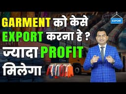 How to Export Garment Step by Step Process, Profitable Export Explained by Paresh Solanki.