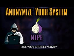 NIPE - Fully Anonymize Your System With Tor | Become Anonymous On The Internet