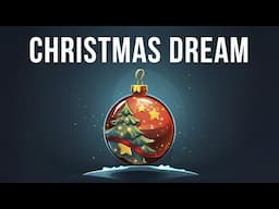 Christmas Dream | Magical Yuletide Music