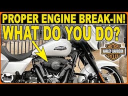 PROPER Engine BREAK-IN for a 2024 HARLEY DAVIDSON?