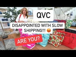 Why is QVC’s shipping so SLOW? Why do we keep buying from them? Upset with QVC’s Slow Shipping?