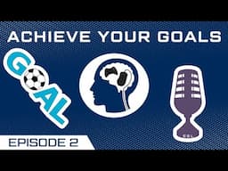 Setting & Achieving Goals - The Rewired Gamer - Ep. 2