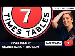 7 Times Table Song (Shotgun by George Ezra) Laugh Along and Learn