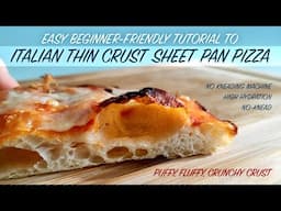 No-knead ITALIAN THIN CRUST sheet pan PIZZA | EASY tutorial to your CRISPY, BUBBLY, FLUFFY PIZZA