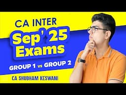 Inter Sep'25 Exams COMPLETE GUIDANCE | CA Shubham Keswani (AIR 8)