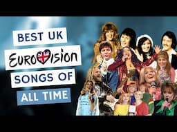 Best UK EUROVISION Songs Over the Years