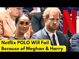 Netflix POLO Show Will Fail Because of Harry & Meghan