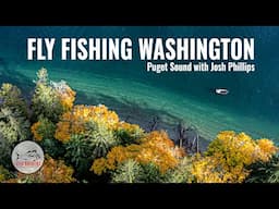 FLY FISHING the PUGET SOUND: SEARUN Cutthroat & Coho fishing with Josh Phillips