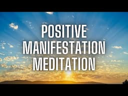 Positive Manifestation Meditation, Manifest Your Best Self, Release Negative Energy, Mental Health