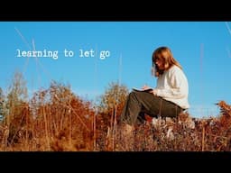 learning to let go || a cinematic vlog