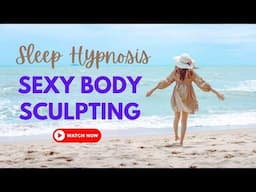 Sexy Body Sculpting / Sleep Hypnosis Weight Loss 4 Women / Audible