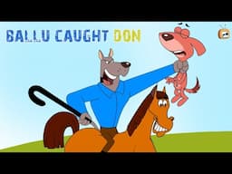 Ballu Caught Doggy Don | No Escape Compilation | Funny Cartoon Video | Kids Cartoon | Chotoonz Tv.