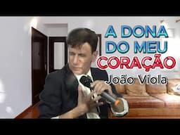 A DONA DO MEU CORAÇÃO - João Viola (Vídeofoto 15 11 24)