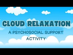 CLOUD RELAXATION II  A PSYCHOSOCIAL SUPPORT ACTIVITY