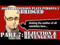 Joseph Anderson Plays Persona 5: Abridged | Part 7