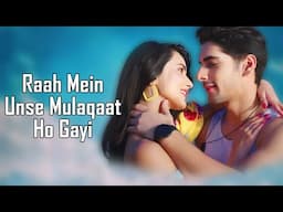 Raah Mein Unse (LYRICS) - Dev Negi | Deeksha Toor | Akkshith Sukhija | Sanchi Rai | Manoj Yada