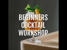 Beginner's Cocktail Workshop