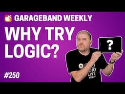 Should You Try Logic Pro for iPad? | GarageBand Weekly #250