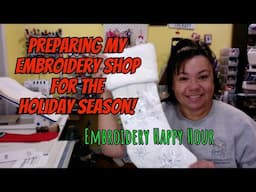 Embroidery Happy Hour - Preparing my Embroidery Shop for the Holidays!