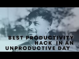 Best Productivity Hack in An Unproductive Day By SarasTalks #sarastalks #productivity