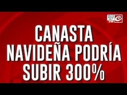 Navidad con inflación: la canasta navideña podría aumentar hasta un 300%