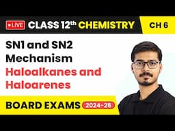 SN1 and SN2 Mechanism - Haloalkanes and Haloarenes | Class 12 Chemistry Chapter 6 | #live