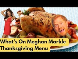 What’s On Meghan Markle Thanksgiving Menu