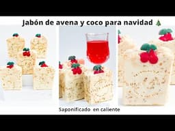 JABON PARA NAVIDAD DE AVENA Y COCO 🥥 SAPONIFICADO EN CALIENTE