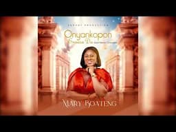 Mary Boateng - Onyankopon Ensesa Da - God Never Changes [ Audio Slide]