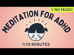 10 Guided Minute Meditation for ADHD (No Music)