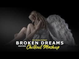 Broken Dreams Mashup 2024 ( Vdj Shana Mashup ) | Emotions Chillout