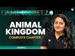 Game of NEET 2.0 ⚔️| Animal Kingdom | Complete Chapter | NEET 2025 | Ambika Sharma