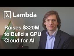 Lambda Raises $320M to Build a GPU Cloud for AI