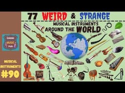 77 WEIRD & STRANGE MUSICAL INSTRUMENTS from A - Z | LESSON #90 |  MUSICAL INSTRUMENTS