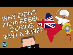 Why didn't India rebel during WW1 or WW2? (Short Animated Documentary)