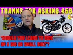 Thanks for asking: Should you learn to ride on a big or small bike? How can you have too much grip?