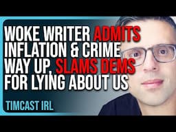 Woke Writer ADMITS Inflation & Crime WAY UP, SLAMS Democrats For LYING About US