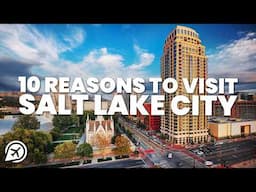 10 REASONS TO VISIT SALT LAKE CITY