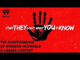 The Disappearance of Andreen McDonald: A Larger Context | STUFF THEY DON'T WANT YOU TO KNOW