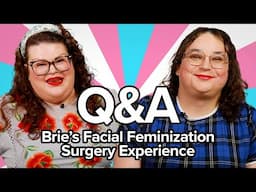 Brie And Kristin Answer YOUR Facial Feminization Surgery Questions! | Kitchen & Jorn