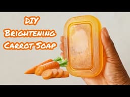 Homemade Skin Brightening Carrot Soap