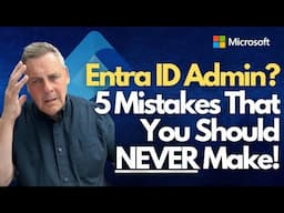 Entra ID Admin?  5 Mistakes That You Should NEVER Make!