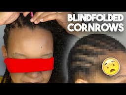 BLINDFOLDED CORNROWS On My Own Natural Hair SHOCKING Results 😯 Braids Challenge