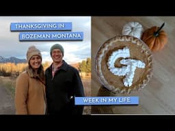 Thanksgiving Week + Bozeman Montana | Week in my life