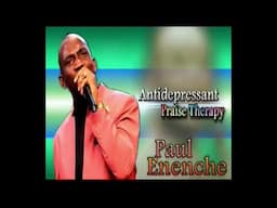 Paul Enenche Antidepressant - Praise Therapy - Nigerian Gospel Song